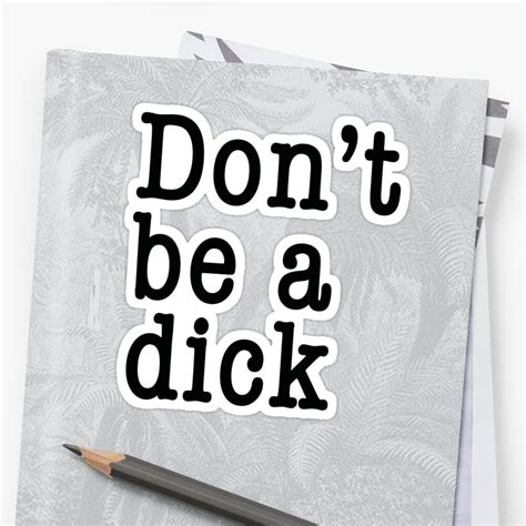 Dont Be A Dick Sticker By Chunkamunka Redbubble