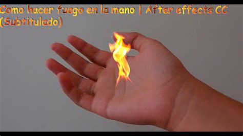 Como Hacer Fuego En La Mano After Effects Cc Su Youtube