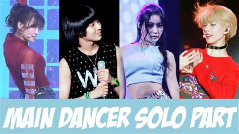 Main Dancer Solo Dance Part Exo Bts Snsd Exid Bap Jbj And More