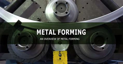Metal Forming Processes An Overview Workshop Insider