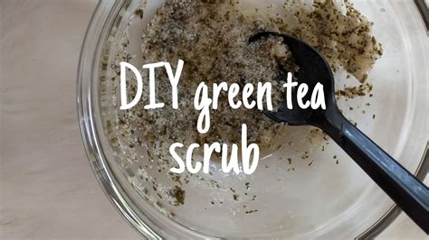 Diy Green Tea Scrub Easy Youtube