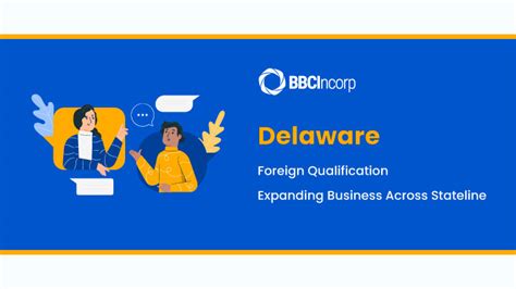 Delaware Foreign Qualification Expanding Your Business Across Stateline
