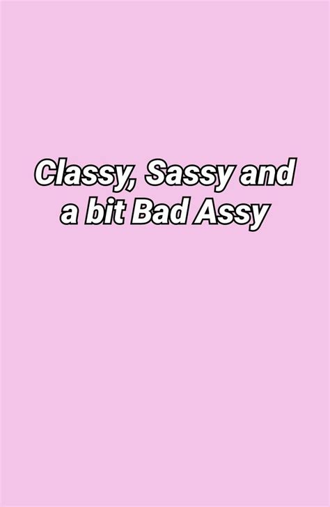 classy sassy and a bit bad assy 💓 wallpaper sassy wallpaper cute wallpapers bad girl wallpaper