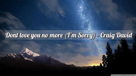 Dont Love You No More Im Sorry Craig David Lyrics Youtube