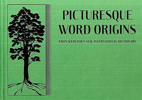 Picturesque Word Origins Fascinating Stories Which Reveal The