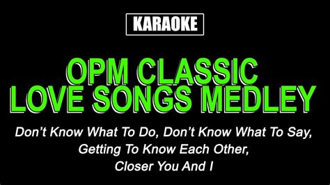 Here's our list of the top karaoke duets for a male and female (or two females) couple with links to the lyrics. Karaoke - Classic OPM Love Songs Medley - YouTube