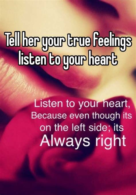 Tell Her Your True Feelings Listen To Your Heart