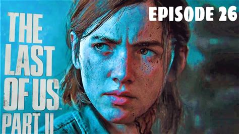 Walkthrough The Last Of Us Part 2 Episode 26 With No Commentary Youtube