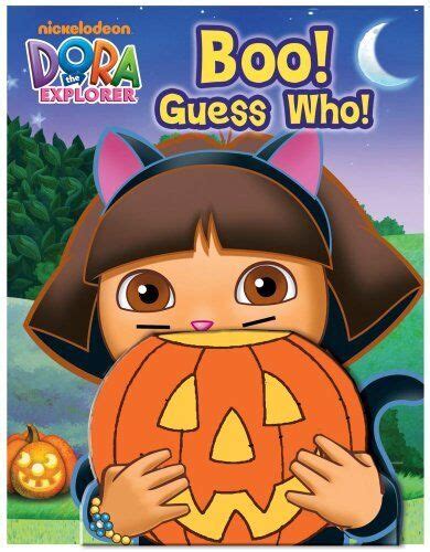 Dora The Explorer Say Boo Guess Who Book By Nickelodeon Dora The