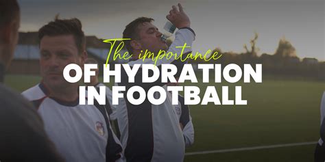 Hydration In Football All You Need To Know Hsn Blog