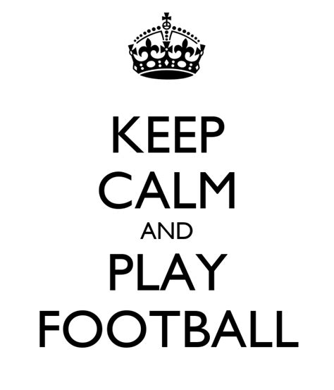 Keep Calm And Play Football Poster Victor Keep Calm O Matic