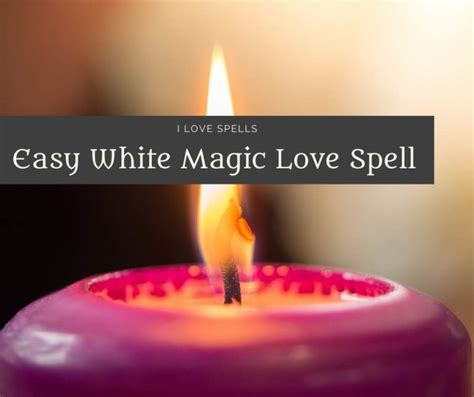 White Magic Love Spells How To Make Someone Fall In Love With You