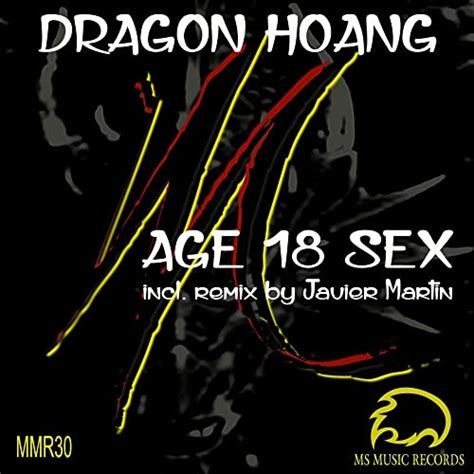 Age 18 Sex Original Mix By Dragon Hoang On Amazon Music