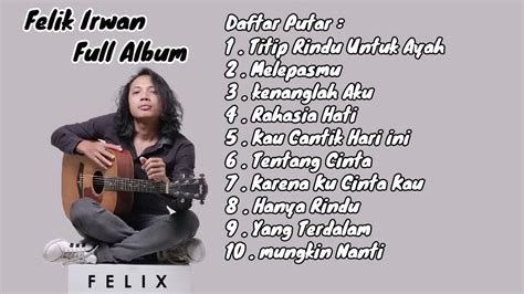 Felix Irwan Full Album Titip Rindu Untuk Ayah Best Cover Felix