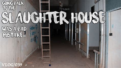 We Went Back To The Haunted Slaughter House Youtube