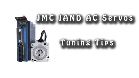 Jmc Jand Ac Servos Tuning Tips Youtube