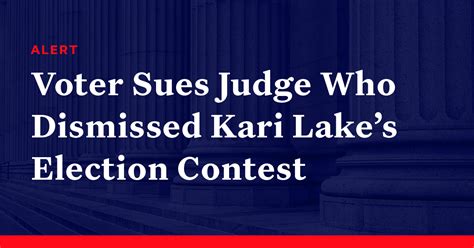 Voter Sues Judge Who Dismissed Kari Lakes Election Contest Democracy