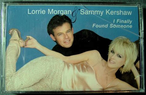 Lorrie Morgan And Sammy Kershaw I Finally Found Someone Cassette 2001