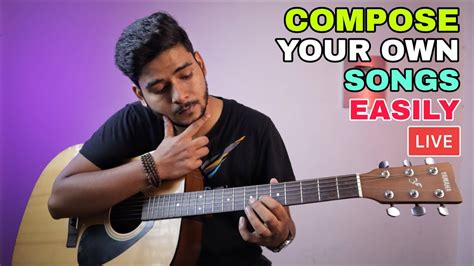 How To Compose Your Own Song Very Easily Forever Guitar Course Is Now