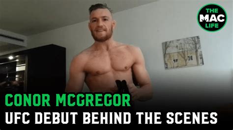 Conor Mcgregors Ufc Debut Video Footage Behind The Scenes Youtube