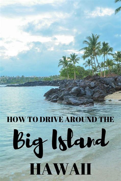 The Beach With Text Overlaying How To Drive Around The Big Island In Hawaii