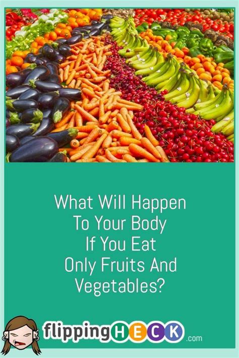 What Will Happen To Your Body If You Eat Only Fruits And Vegetables