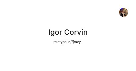 Igor Corvin — Teletype