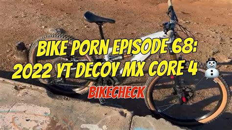 Bike Porn Episode 68 2022 Yt Decoy Mx Core 4 E Bike ⛄️ Bike Check Lodisbrothers Youtube
