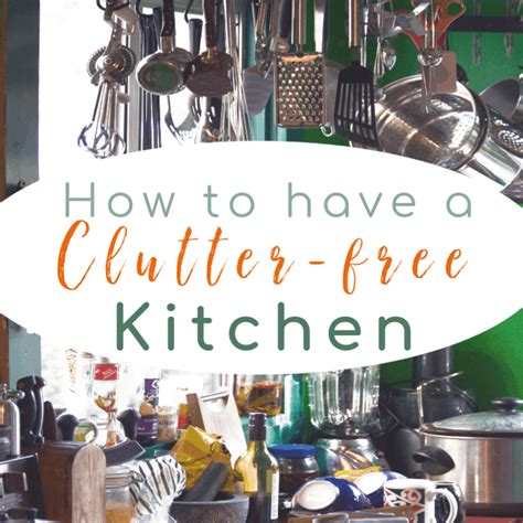 How to Have a Clutter-Free Kitchen - Organized 31