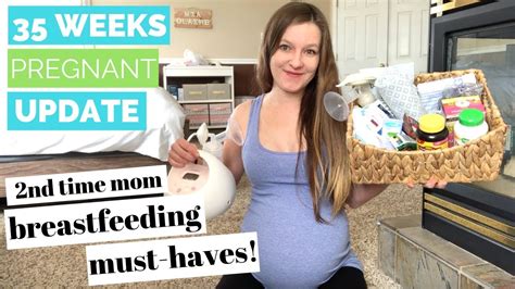 35 week pregnancy update breastfeeding must haves and essentials youtube