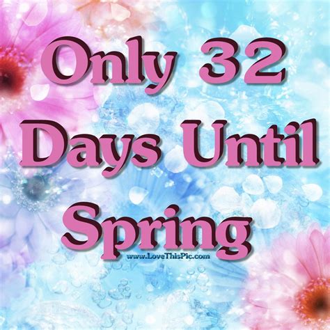 Only 32 Days Until Spring Pictures Photos And Images For Facebook