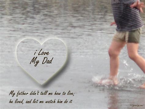 I Love My Dad ~ Father Quote
