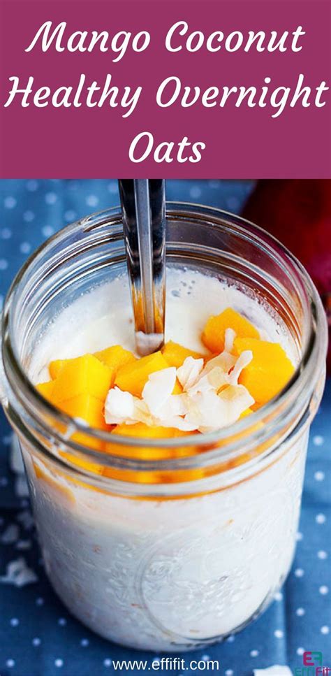 Filling whole grain oats, creamy greek yogurt, and fruit make this a light and nutritious meal that can be enjoyed either cold or how to make a healthy breakfast for weight loss. Mango Coconut Healthy Overnight Oats | Recipe | Overnight ...