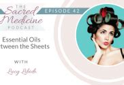 Essential Oils Between The Sheets With Lucy Libido Margaret Romero