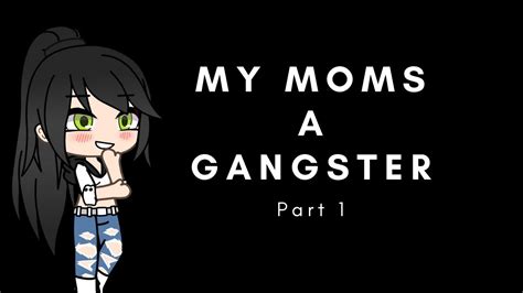 My Moms A Gangsterpart 1gacha Life Original Youtube
