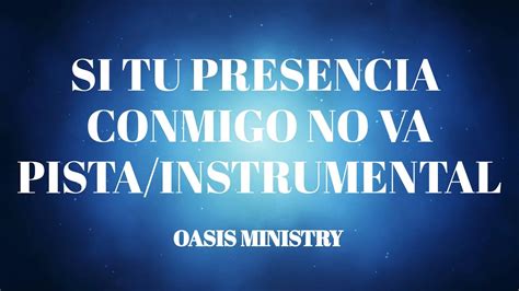 Si Tu Presencia Conmigo No Va Pista Con Letra Oasis Ministry Youtube