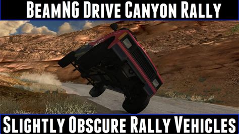 Beamng Drive Canyon Rally Ep 24 Slightly Obscure Rally Vehicles Youtube