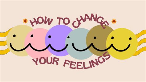 How To Change Your Feelings