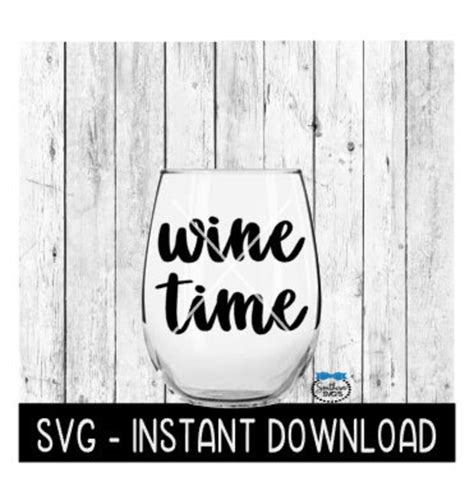 Wine Time Svg Funny Wine Svg Files Instant Download Cricut Cut Files Silhouette Cut Files