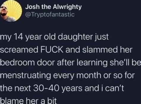 Josh The Alwrighty Trypiofantasi My 14 Year Old Daughter Just Screamed Fuck And Slammed Her