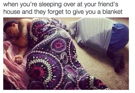 The Friend That Always Forgets To Give You A Blanket Funny Pictures