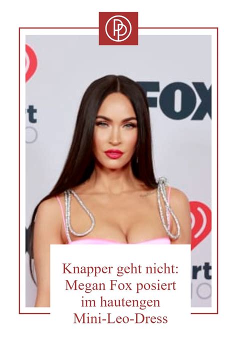Knapper Geht Nicht Megan Fox Posiert Im Hautengen Mini Leo Dress