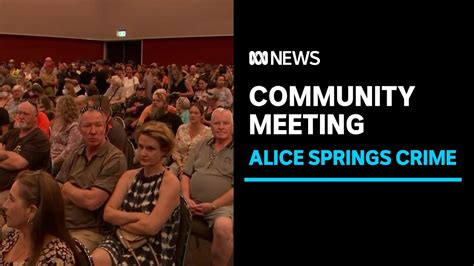 Alice Springs Crime Wave Meeting Shut Down After Emotions Run High Abc News Youtube