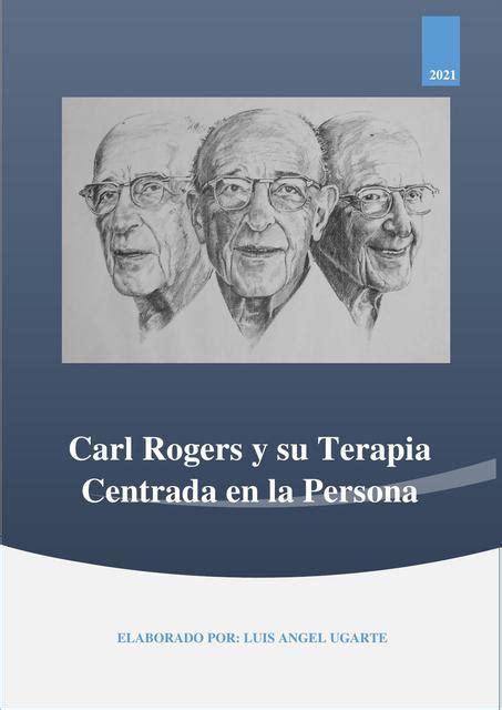 Carl Rogers Y Su Terapia Centrada En La Persona Psicología Humanista