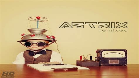 Astrix Remixed Full Album YouTube