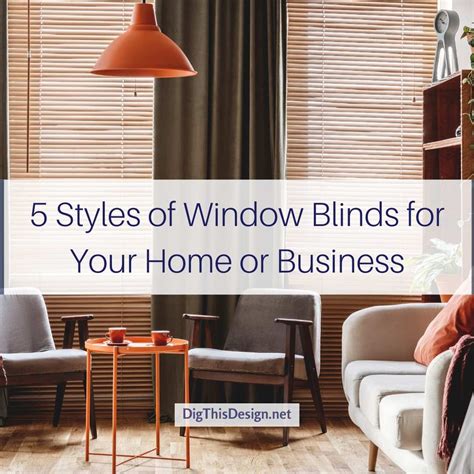 Bold wooden blinds in a cool, modern home will likely look odd, just as sleek metallic blinds aren't a great fit for. 5 Styles of Window Blinds for Your Home or Business | Dig This Design