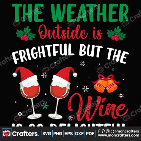 The Weather Outside Is Frightful But The Wine Is So Delightful Svg