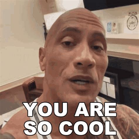 You Are So Cool Dwayne Johnson  You Are So Cool Dwayne Johnson The