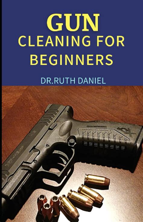 Gun Cleaning For Beginners A Beginners Guide On How To