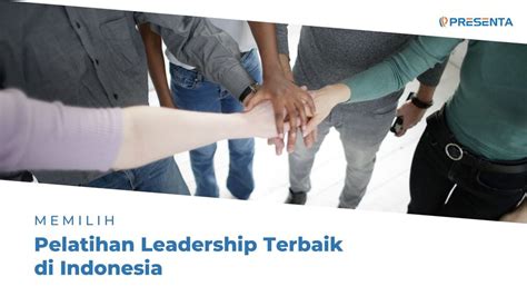 Memilih Pelatihan Leadership Terbaik Di Indonesia Training Provider